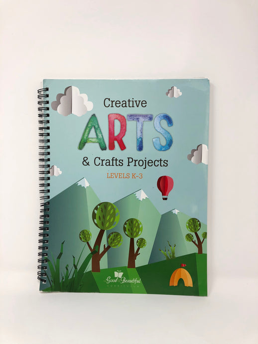 Creative Arts & Crafts Projects-Levels K-3-The Good and the Beautiful (Used-Like New) - Little Green Schoolhouse Books