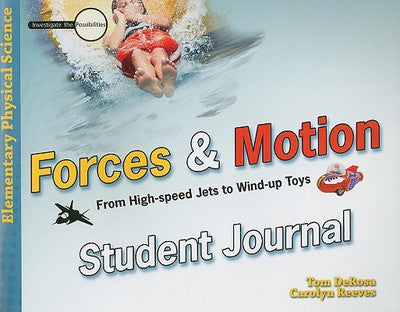 Forces and Motion: From High-speed Jets to Wind-up Toys-Student Journal (Investigate the Possibilities: Elementary Physics) (Used-Good)