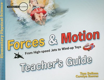 Forces and Motion: From High-speed Jets to Wind-up Toys - Teacher's Guide (Investigate the Possibilities: Elementary Physics) (Used-Like New)