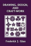 Drawing, Design, And Craft-work (yesterday's Classics) (Used-Like New)