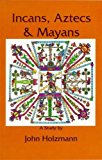 Incans Aztecs Mayans (Used-Good)