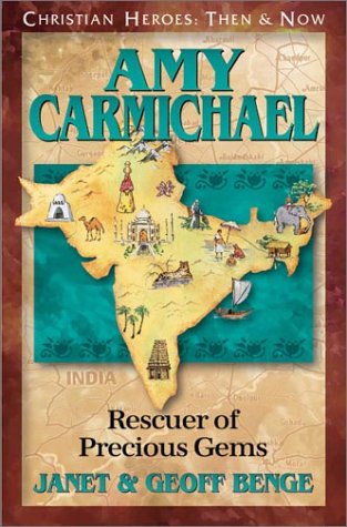 Amy Carmichael: Rescuer of Precious Gems(Christian Heroes: Then & Now) - Little Green Schoolhouse Books