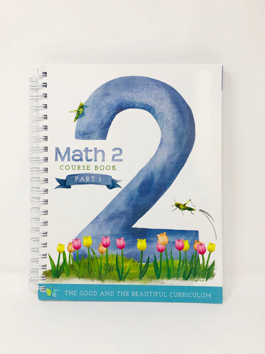 Math 2 Course Book-Part 1-The Good and the Beautiful (New) - Little Green Schoolhouse Books