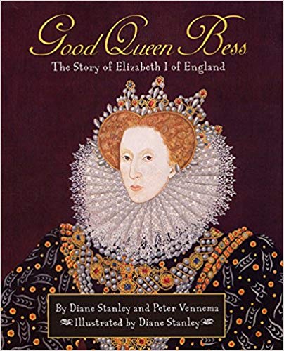 Good Queen Bess - The Story of Elizabeth I of England by Diane Stanley and Peter Vennema (Used) - Little Green Schoolhouse Books