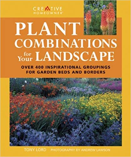 Plant Combinations for your Landscape by Tony Lord (New) - Little Green Schoolhouse Books