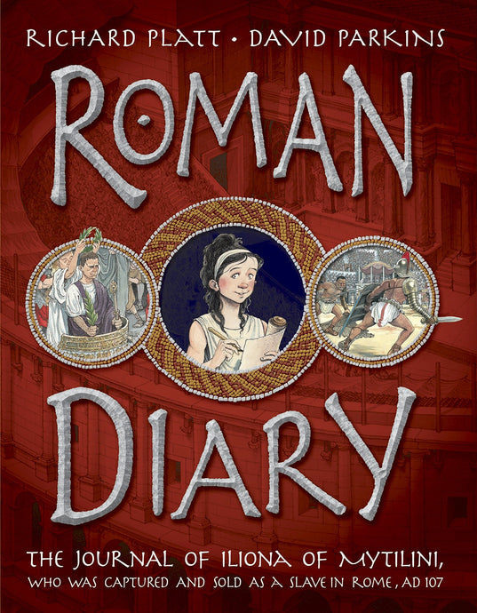 Roman Diary: The Journal of Iliona of Mytilini: Captured and Sold as a Slave in Rome - AD 107 (hardcover) by Richard Platt and David Parkins (Used-Like New) - Little Green Schoolhouse Books