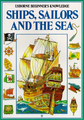 Ships, Sailors and the Sea: Usborne Beginner's Knowledge (Used) - Little Green Schoolhouse Books