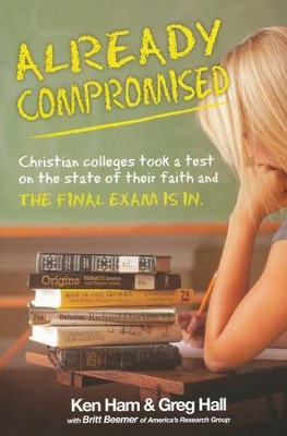 Already Compromised: Colleges Took a Test on the State of Their Faith and the Final Exam Is In (Used-Like New) - Little Green Schoolhouse Books