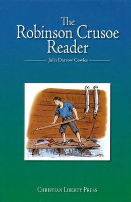 The Robinson Crusoe Reader- Christian Liberty Press (used-like new) - Little Green Schoolhouse Books