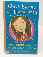 Load image into Gallery viewer, Chips, Beans and Limousines - The Fantastic Diary of Bathsheba Clarice de Trop by Leila Rasheed (New) - Little Green Schoolhouse Books