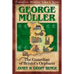 George Muller: The Guardian of Bristol’s Orphans (Christian Heroes: Then & Now) (Used-Like New)