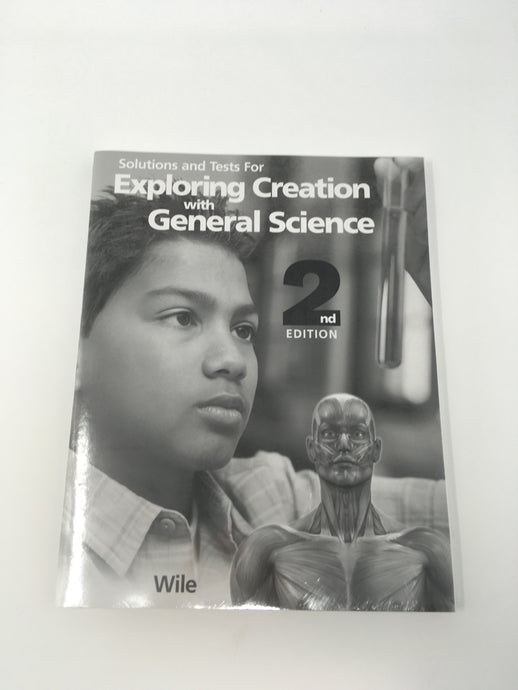 Solutions and Tests for Exploring Creation with General Science 2nd Edition (New) - Little Green Schoolhouse Books