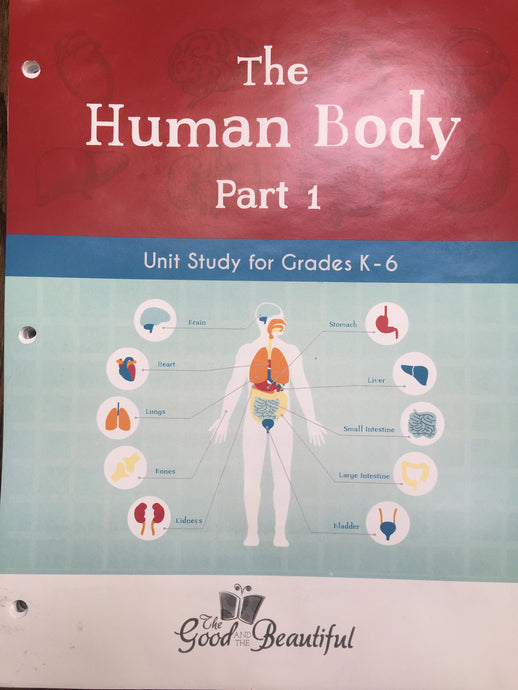 The Human Body, Part 1 - The Good and the Beautiful (Used) - Little Green Schoolhouse Books