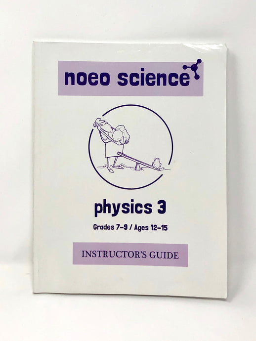 Noeo Science: Physics 3 - Instructor’s Guide (Used-Like New)