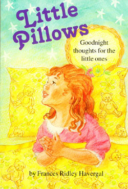 Little Pillows - Goodnight Thoughts for the Little Ones by Frances Bidley Havegal (Used) - Little Green Schoolhouse Books