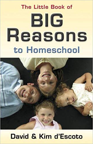 The Little Book of Big Reasons to Homeschool by David & Kim d'Escoto - Used - Little Green Schoolhouse Books