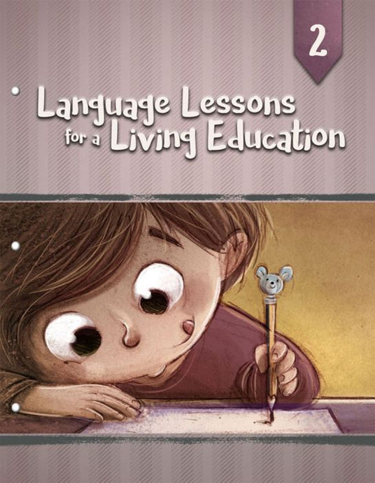 Language Lessons for a Living Education 2 (New) - Little Green Schoolhouse Books