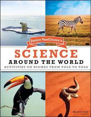 Janice VanCleave's Science Around the World-Activities on Biomes from Pole to Pole (used) - Little Green Schoolhouse Books