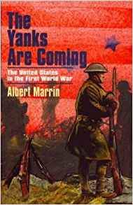 The Yanks are Coming: The United States in the First World War by Albert Marrin (Used) - Little Green Schoolhouse Books